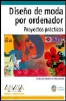 diseño de moda por ordenador: proyectos practicos (incluye cd-rom ) (diseño y creatividad)-carlos prieto fernandez-9788441517998