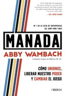 manada: cómo unirnos, liberar nuestro poder y cambiar el juego (libros singulares)-abby wambach-9788441543898