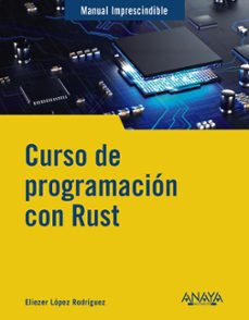 curso de programacion con rust (manuales imprescindibles)-eliezer lopez-9788441549098