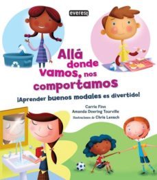 alla donde vamos, nos comportamos: un libro de buenos modales-carrie finn-amanda doering tourville-9788444148298