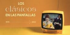 los clasicos en las pantallas (1975-2022)-alba carmona lazaro-j. gomez sanchez-9788445140598