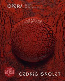 opera. el arte de la pasteleria-cedric grolet-9788446049098