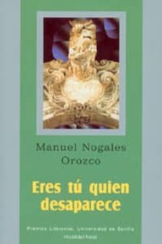 eres tu quien desaparece-manuel nogales orozco-9788447207398