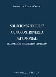 soluciones in-iure a una controversia patrimonial: transaccion, j uramento y confesion-9788447210398