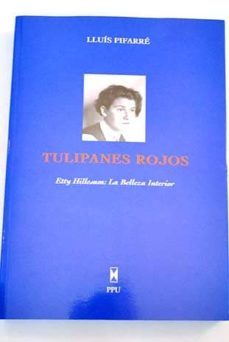 tulipanes rojos: etty-hillesum: la belleza interior (2ª ed)-lluis pifarre-9788447710898