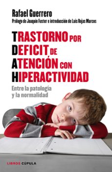trastorno por déficit de atención con hiperactividad: entre la patología y la normalidad-rafa guerrero-9788448022198