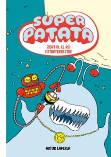 superpatata 2 - zort iii, el rei extraterrestre-artur laperla-9788448873998