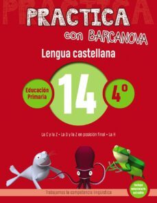 practica con barcanova: lengua castellana 14: ortografia 4º. 14 (c, z. d, z en posicion final. h)-9788448945398