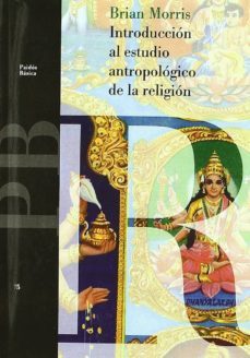 introduccion al estudio antropologico de la religion-brian morris-9788449300998