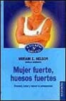 mujer fuerte, huesos fuertes: prevenir, tratar y vencer la osteop orosis-9788449311598