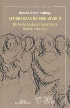 lembranzas do meu vivir ii: os tempos da universidade. madrid 190 4-1912-ramon otero pedrayo-9788460689898