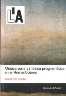 musica pura y musica programatica en el romanticismo-magda polo pujadas-9788461464098