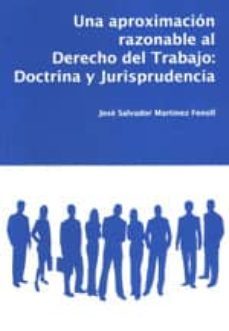 una aproximacion razonable al derecho del trabajo: doctrina y jur isprudencia-jose salvador martinez fenoll-9788461489398