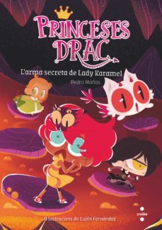 princeses drac 13: l arma secreta de lady karamel-pedro mañas-9788466150798