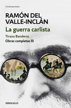 la guerra carlista. tirano banderas (obras completas valle-inclán 3)-ramon maria del valle inclan-9788466339698
