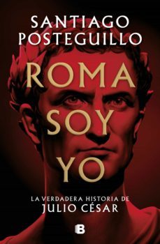 roma soy yo (serie julio césar 1) (ebook)-santiago posteguillo-9788466671798