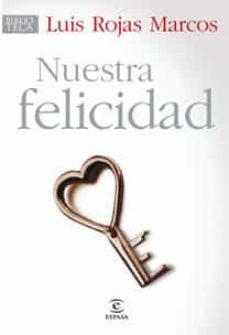 nuestra felicidad-luis rojas marcos-9788467030198