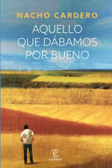 aquello que dabamos por bueno (ebook)-nacho cardero-9788467071498
