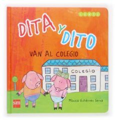dita y dito van al colegio-monica gutierrez serna-9788467507898