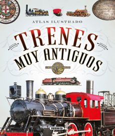 atlas ilustrado de trenes muy antiguos-9788467745498
