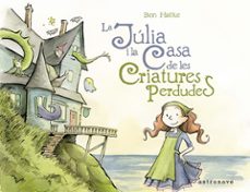 la julia i la casa de les criatures perdudes-ben hatke-9788467939798