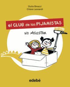el club de las pijamistas 1. no molestar-giulia binazzi-9788468356198