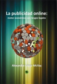 la publicidad online: motor economico con riesgos legales (ebook)-alexandre lopez mcvay-9788468648798