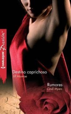 destino caprichoso; rumores-jill monroe-cindi myers-9788468704098