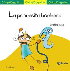 chiquicuentos 21 :la princesita bombera-cristina mesa-9788469605998