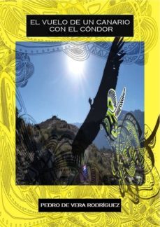 el vuelo de un canario con el condor (ebook)-pedro de vera rodriguez-9788469718698