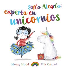 sofia alegria: experta en unicornios (2ª ed.)-morag hood-9788469847398