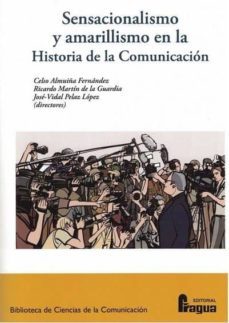 sensacionalismo y amarillismo en la historia-celso almuiña fernandez-9788470747298