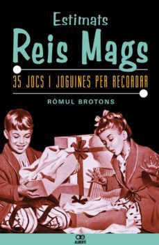 estimats reis mags. 35 jocs i joguines per recordar-romul brotons-9788472460898