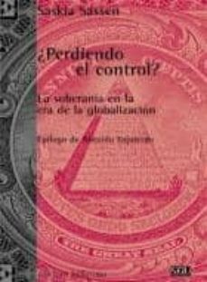 ¿perdiendo el control?: la soberania en la era de la globalizacio n-saskia sassen-9788472901698