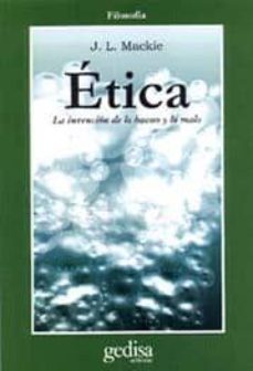 etica: la invencion de lo bueno y lo malo-j. l. mackie-9788474326598