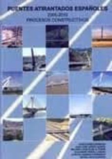 puentes atirantados españoles: 2005-2010 : procesos constructivos-jesus gomez hermoso-9788474934298