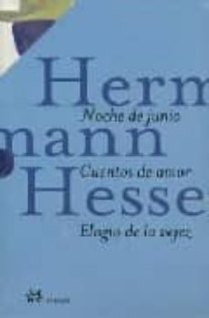 estuche herman hesse: noche de junio; cuentos de amor; elogio de la vejez-hermann hesse-9788476696798