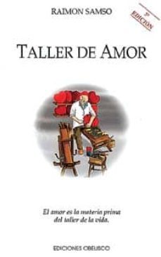 taller de amor el amor es la materia prima del taller de la vida-9788477204398