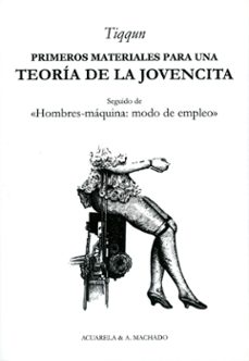 primeros materiales para una teoria de la jovencita: seguido de h ombres maquina modo de empleo-9788477742098