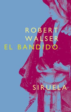 el bandido-robert walser-9788478447398