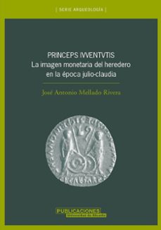 princeps ivventvtis. la imagen monetaria del heredero en la epoca julio-claudia-jose antonio mellado rivera-9788479087098