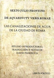 de aquaeductu urbis romae: las canalizaciones de agua de la ciudad de roma-david paniagua-9788479561598