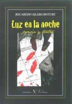 luz en la noche: poesia y teatro-recaredo silebo boturu-9788479624798