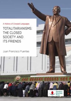 totalitarianisms: the closed society and its friends. a history of crossed languages-juan francisco fuentes aragones-9788481028898