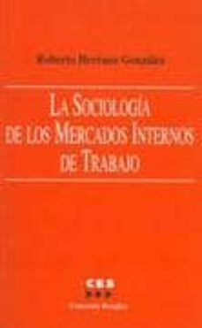 la sociologia de los mercados internos de trabajo-roberto herranz-9788481882698