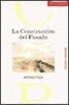 la construccion del pasado reflexiones sobre historia, arte y arq uitectura-9788482112398