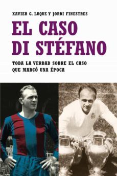 el caso di stefano: toda la verdad sobre el caso que marco una ep oca-9788483077498