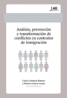 analisis, prevencion y transformacion de conflictos en contextos de inmigracion-carlos gimemez romero-paloma gomez crespo-9788483444498
