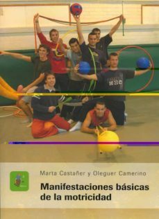 manifestaciones basicas de la motricidad-marta castañer balcells-oleguer camerino foguet-9788484098898