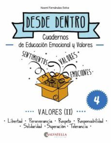 valores (ii): desde dentro 4 (libertad-persev.-respeto-resp.- solidaridad-superacion-tolerancia)-noemi fernandez selva-9788484128298